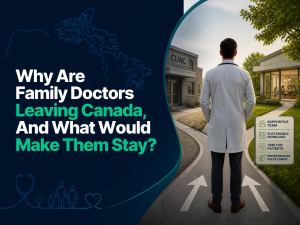 Family doctor in Canada considering leaving practice due to workload and healthcare system pressures